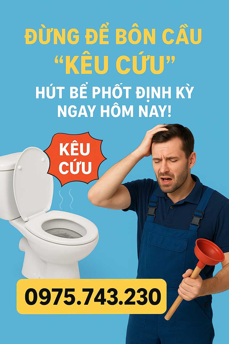 Đừng để bồn cầu “kêu cứu” – Hút bể phốt định kỳ ngay hôm nay!