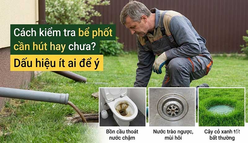 Cách kiểm tra bể phốt cần hút hay chưa